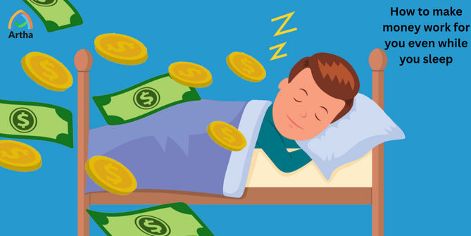 How To Make Money Work For You Even While You Sleep