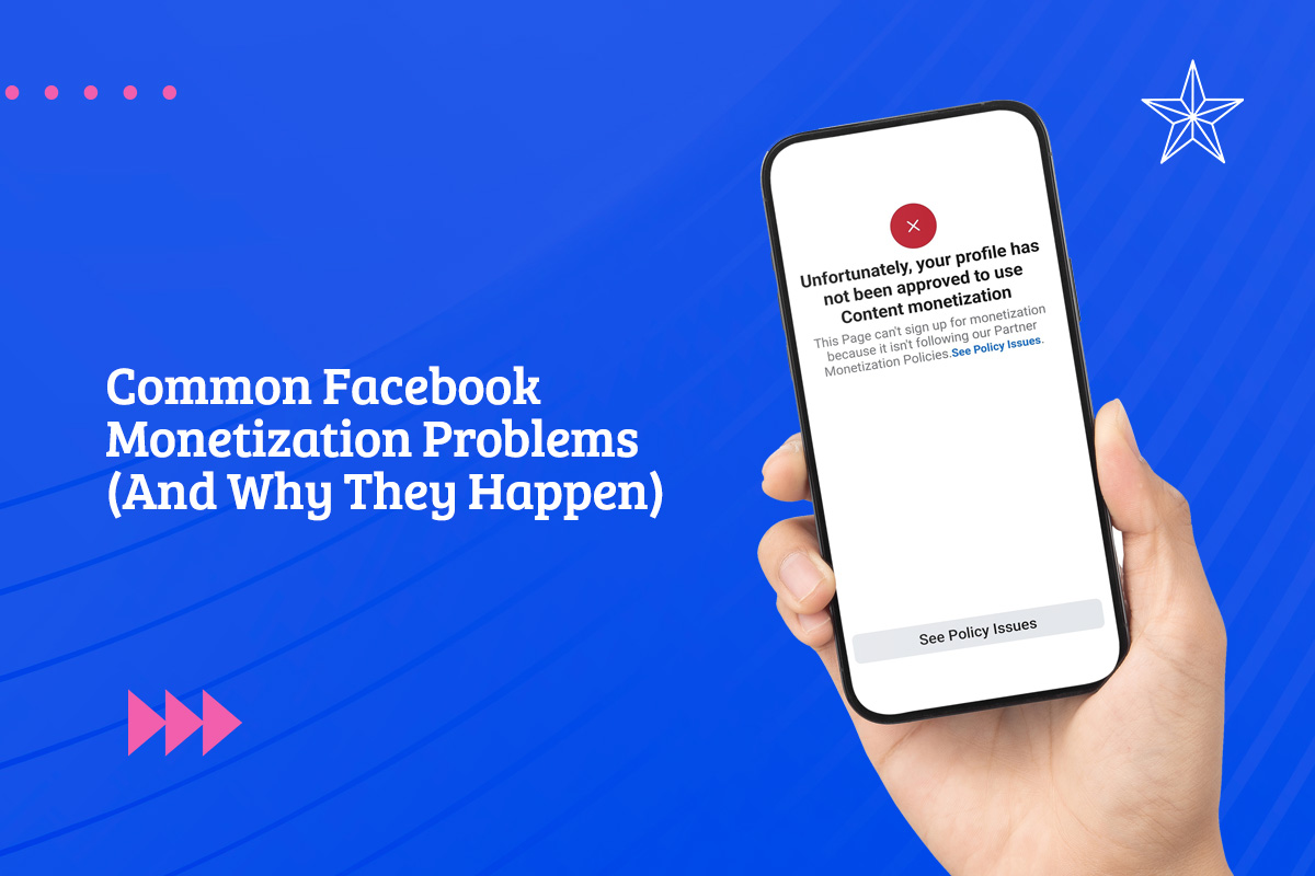 Common Facebook Monetization Problems (and Why They Happen)
