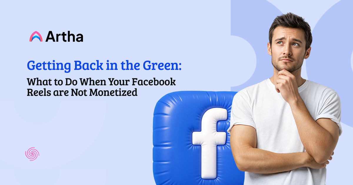 Getting Back in the Green: What to Do When Your Facebook Reels Not Monetized